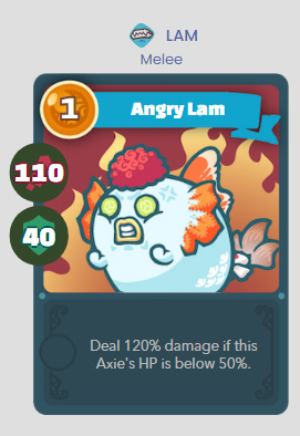 Angry Lam - Deal 120% damage if this Axie's HP is below 50%