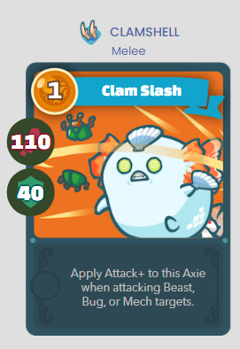 CLAMSHELL Clam Slash - Apply Attack+ to this Axie when attacking Beast, Bug, or Mech targets