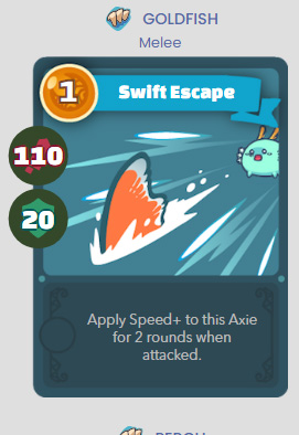 Swift Escape Apply Speed+ to this Axie for 2 rounds when attacked