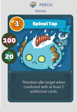 PERCH Melee Spinal Tap Prioritize idle target when comboed with at least 2 additional cards