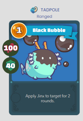 Black Bubble - Apply Jinx to target for 2 rounds