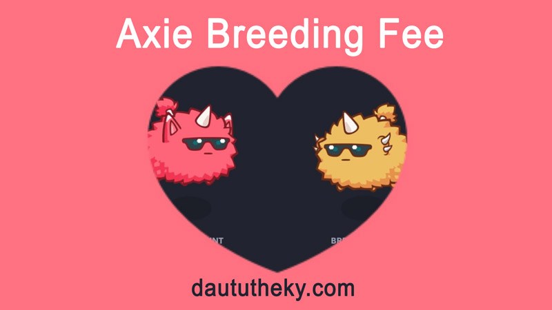 Bảng phí nhân giống (Breeding) Axie Infinity mới nhất